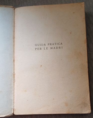 GUIDA PRATICA PER LE MADRI, Prof. Giovanni Antonio DOTTI, 1946. - Foto 2