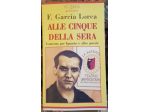 Alle cinque della sera: Lamento per Ignacio e altre poesie