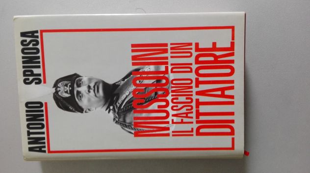 MUSSOLINI-IL FASCINO DI UN DITTATORE-ANTONIO SPINOSA-1990