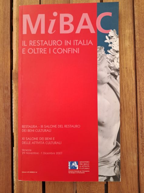 MiBAC - Il restauro in Italia e oltre i confini - Beni Culturali - 2007 - Arte