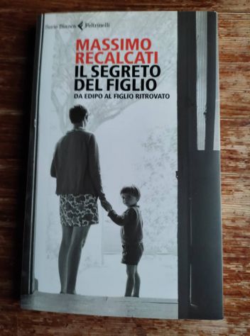 Massimo Recalcati, Il segreto del figlio, Feltrinelli