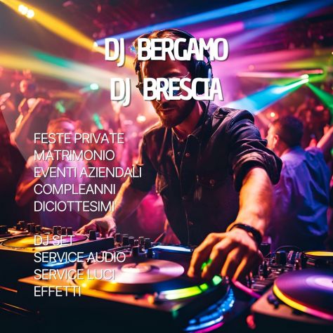 DJ Bergamo, DJ Brescia | Deejay feste, matrimonio, eventi, compleanni