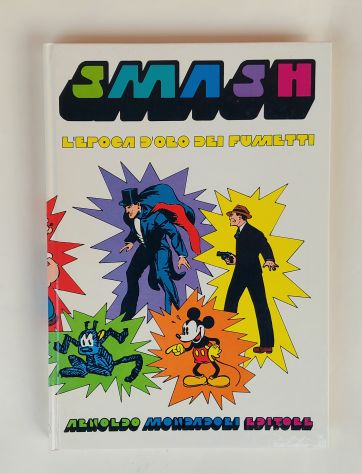SMASH!L'epoca d'oro dei fumetti di B.Palmiro Boschesi Ed.Arnoldo Mondadori, 1975