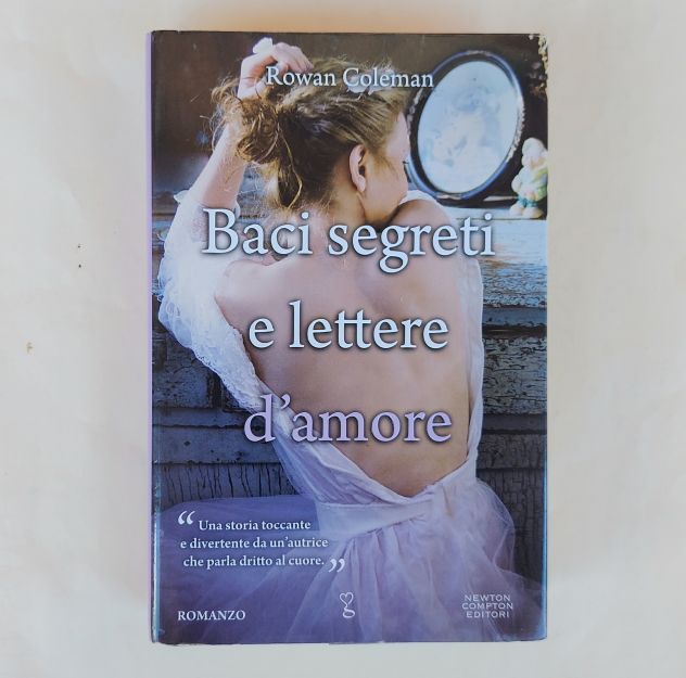 Baci segreti e lettere d'amore di Rowan Coleman 1°Ed.Newton Compton Editori,2012