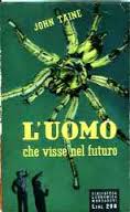 RARISSIMO! John Taine: L'Uomo che visse nel futuro