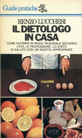 IL DIETOLOGO IN CASA, RENZO LUCCHESI, Rizzoli 1977. - Foto 2