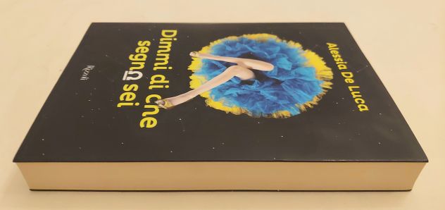 Dimmi di che segno sei di Alessia De Luca 1°Ed. Rizzoli, aprile, 2015 - Foto 3