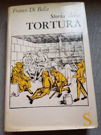 Storia della TORTURA, FRANCO DI BELLA, SUGAR EDITORE Maggio 1963. - Foto 2