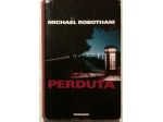 Perduta di Michael Robotham Ed: Mondolibri su licenza RCS libri, 2005 perfetto