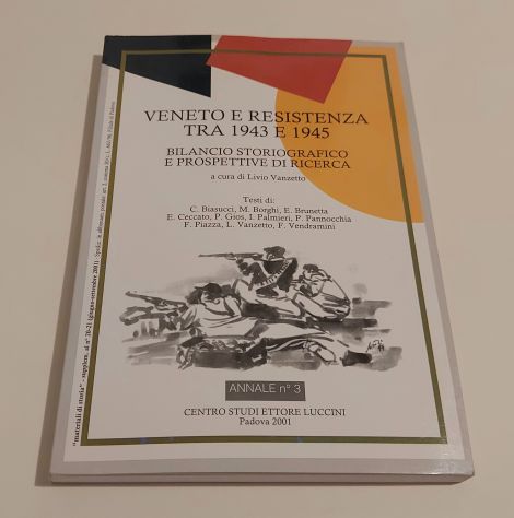 Veneto e Resistenza tra 1943 e 1945 Ed.Centro Studi Ettore Luccini, Padova 2001 - Foto 2