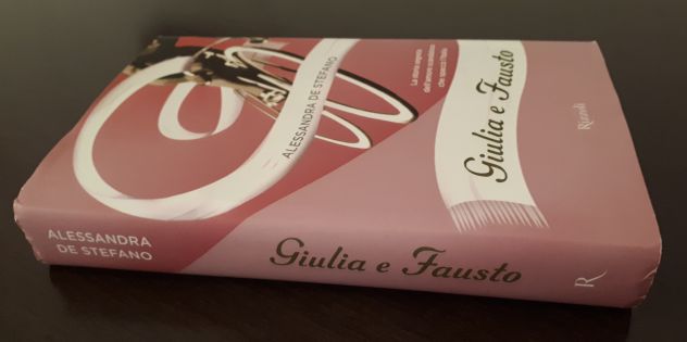 Giulia e Fausto, ALESSANDRA DE STEFANO, Rizzoli 1^ Edizione maggio 2011. - Foto 3