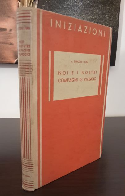 NOI E I NOSTRI COMPAGNI DI VIAGGIO, MARIA BARGONI STURA, G. PRINCIPATO 1941. - Foto 8
