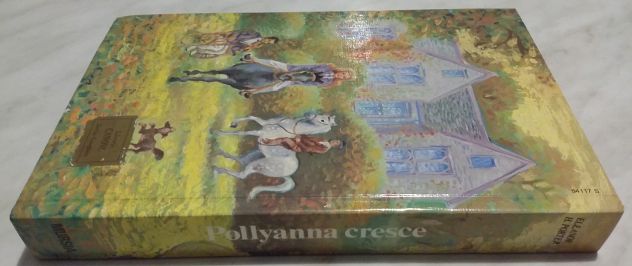 Pollyanna Cresce di Eleanor H. Porter; Edizione Integrale Mursia, 1985 perfetto - Foto 3