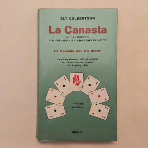 La canasta.Guida completa x principianti e giocatori provetti Ely Culbertson Ed.