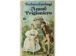 Amore prigioniero di Barbara Gartland Ed.Arnoldo Mondadori, giugno 1979