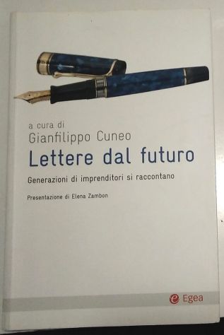 Lettere dal futuro - generazioni di imprenditori si raccontano	di G. Cuneo