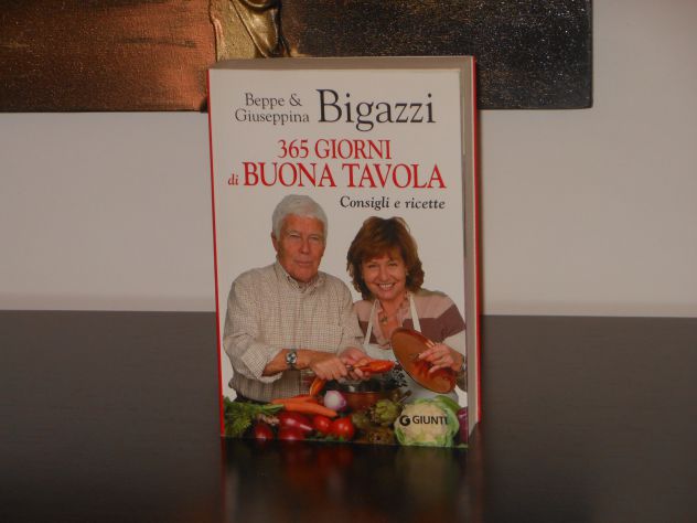 365 GIORNI di BUONA TAVOLA, Beppe & Giuseppina Bigazzi, GIUNTI 2015. - Foto 4