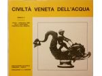 Civiltà Veneta dell'acqua marzo-settembre,1988 Villa Contarini Piazzola sul