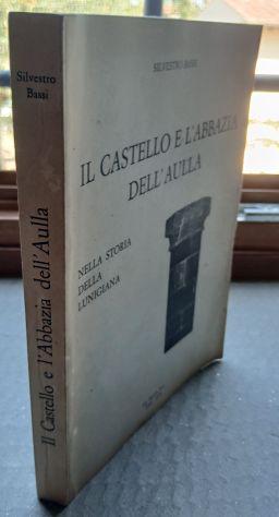 CASTELLO E L'ABBAZIA DELL'AULLA Storia Lunigiana Silvestro Bassi Mori 1972 - Foto 3