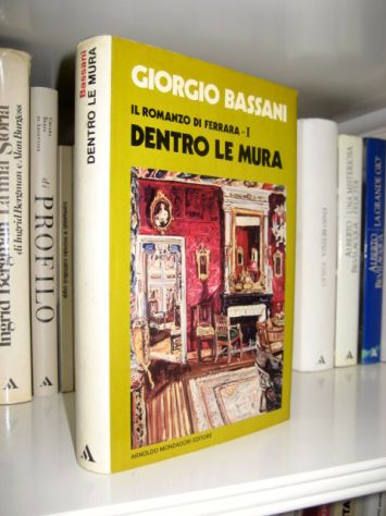 Giorgio Bassani - Dentro le mura - Il romanzo di Ferrara I°