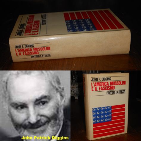 L'AMERICA MUSSOLINI E IL FASCISMO, J. Patrick Diggins, ED. LATERZA 1^ Ed.1972.
