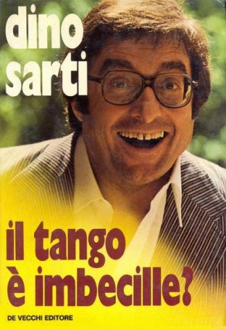 Il tango è imbecille? Dino Sarti