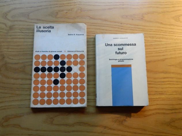 Sabino Acquaviva, La scelta illusoria + Una scommessa sul futuro