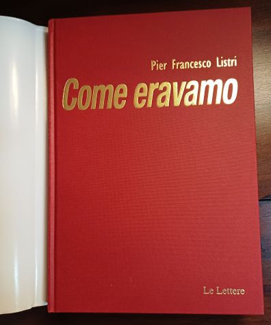 Come eravamo, Pier Francesco Listri, Le Lettere Prima edizione dicembre 2002. - Foto 2