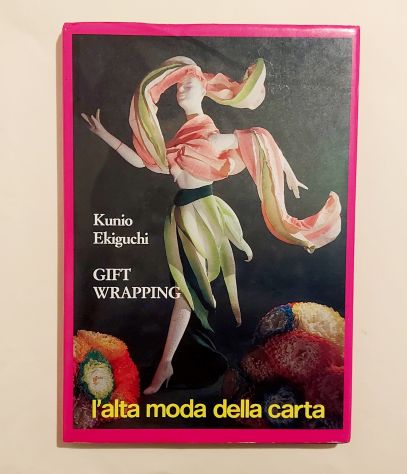 Gift wrapping l’alta moda della carta di Kunio Ekiguchi 1°Ed.Ulisse, 1998