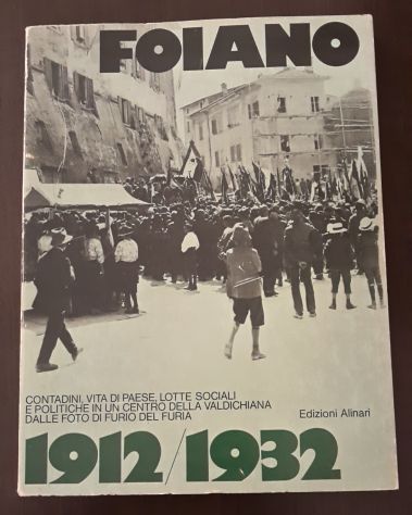 FOIANO 1912/1932, Furio Del Furia, Edizioni Fratelli Alinari - Firenze  1979. - Foto 2