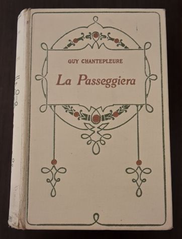 LA PASSEGGIERA, GUY CHANTEPLEURE, Adriano Salani, Editore 1927. - Foto 2