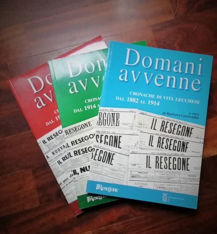 "DOMANI AVVENNE" - n. 3 volumi - Cronache della vita Lecchese dal 1882 al 1954