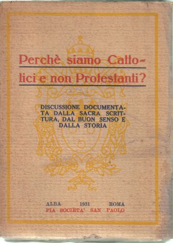 R45 -  PERCHè SIAMO CATTOLICI E NON PROTESTANTI?