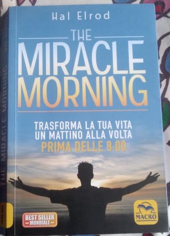 the miracle morning - trasforma la tua vita un mattino alla volta prima delle 8