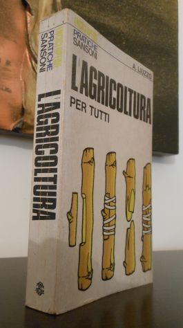 L'AGRICOLTURA PER TUTTI, ALBERTO LIUZZO, ENCICLOPEDIE PRATICHE SANSONI 1975. - Foto 3