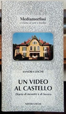 un video al castello - diario di incontri e di lavoro di Sandra Lischi