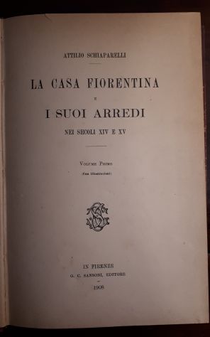 LA CASA FIORENTINA E I SUOI ARREDI NEI SECOLI XIV E XV, A. SCHIAPARELLI, 1908. - Foto 2