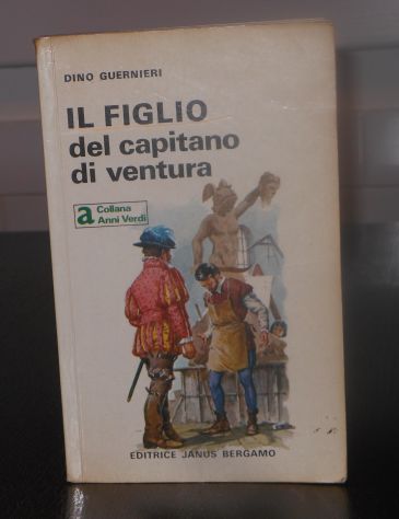 IL FIGLIO del capitano di ventura, DINO GUERNIERI, EDITRICE JANUS BERGAMO 1967. - Foto 2