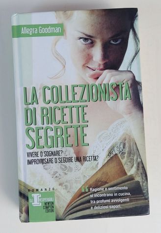 La collezionista di ricette segrete Allegra Goodman 1°Ed.Newton Compton, 2013