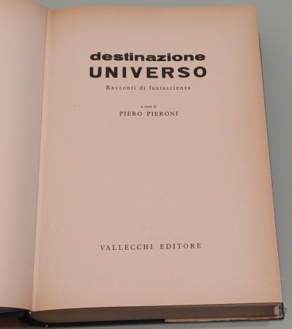 DESTINAZIONE UNIVERSO.Racconti di fantascienza.A cura di P.Pieroni - Foto 2