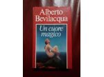 Libro: Un cuore magico - Alberto Bevilacqua
