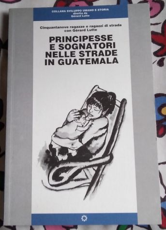 principesse e sognatori nelle strade in guatemala di Gerard Lutte