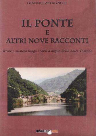 IL PONTE E ALTRI RACCONTI, GIANNI CASTAGNOLI, BRADIPOLIBRI 2009.
