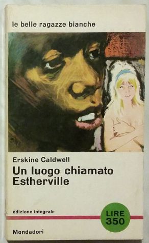 Un luogo chiamato Estherville Ed.Integrale Erskine Caldwell Ed.Mondadori, 1965