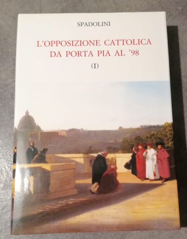 L'opposiozione cattolica e Giolitti e i cattolici, G. Spadolini. - Foto 2