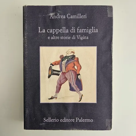 La Cappella di Famiglia e Altre Storie di Vigàta - A.Camilleri - Sellerio - 2016