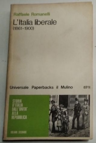 l’Italia liberale (1861-1900) storia d’Italia dall’unità alla repubblica,vol 2
