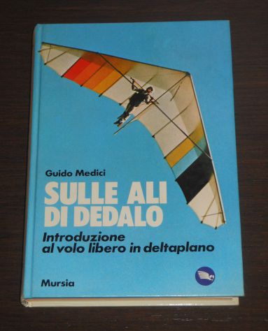 Sulle ali di Dedalo, Guido Medici, Introduzione al volo libero in deltaplano. - Foto 5