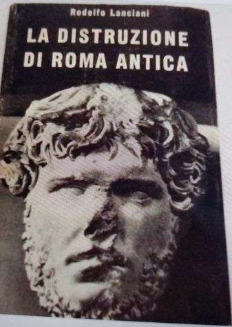 Lanciani.La distruzione di Roma antica 1971