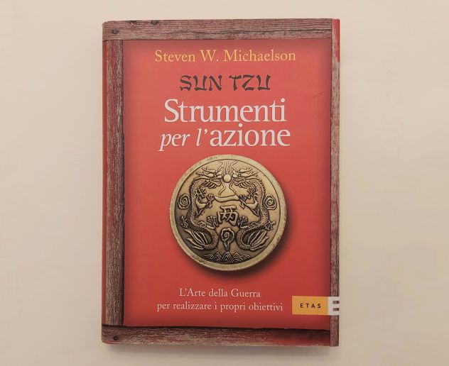 Sun Tzu.Strumenti per l'azione.L'arte della guerra per realizzare i propri obiet